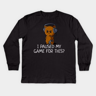 I Paused My Game for This? Funny Video Gamer Kids Long Sleeve T-Shirt
